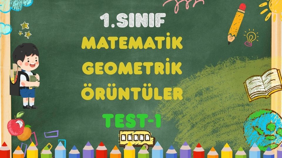 1. Sınıf Matematik Geometrik Örüntüler Test-1