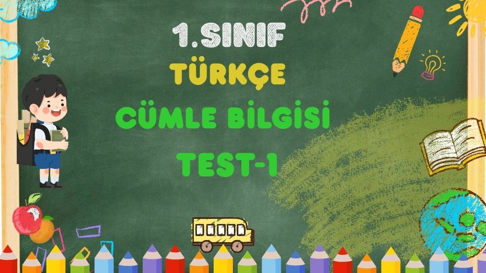 1. Sınıf Türkçe CÜMLE BİLGİSİ Test-1 1 1. Sınıf Türkçe CÜMLE BİLGİSİ Test-1