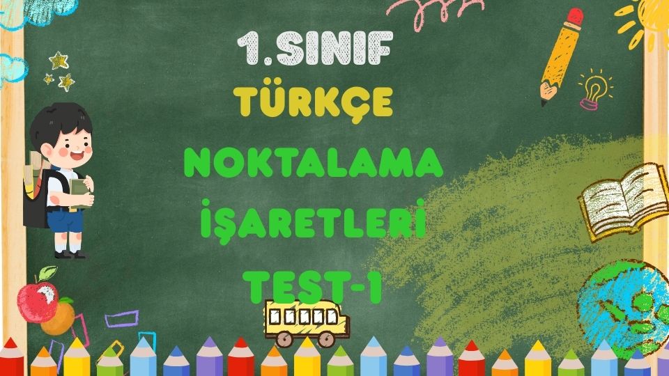 1. Sınıf Türkçe-Noktalama İşaretleri-Test-1 1 1. Sınıf Türkçe-Noktalama İşaretleri-Test-1