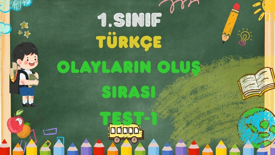 1. Sınıf-Türkçe-Olayların Oluş Sırası(Kronoloji)-Test-1 1 1. Sınıf-Türkçe-Olayların Oluş Sırası(Kronoloji)-Test-1