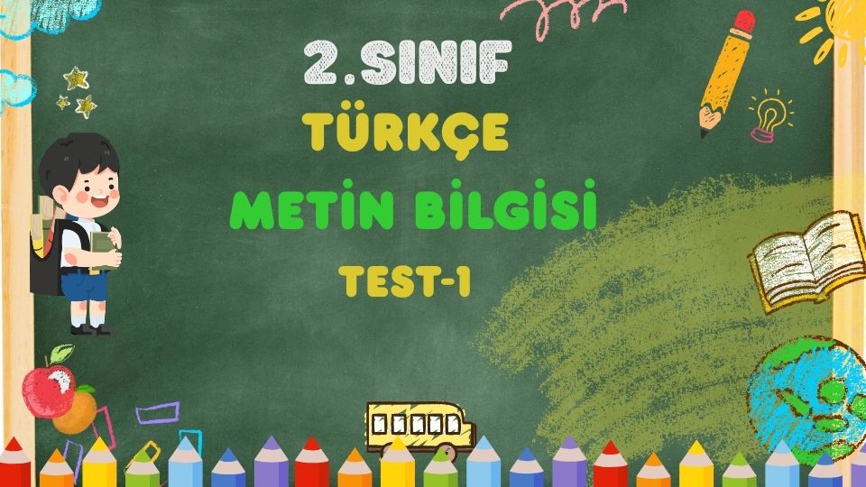 2. Sınıf TÜRKÇE-Metin Bilgisi-Test 1 1 2. Sınıf TÜRKÇE-Metin Bilgisi-Test 1