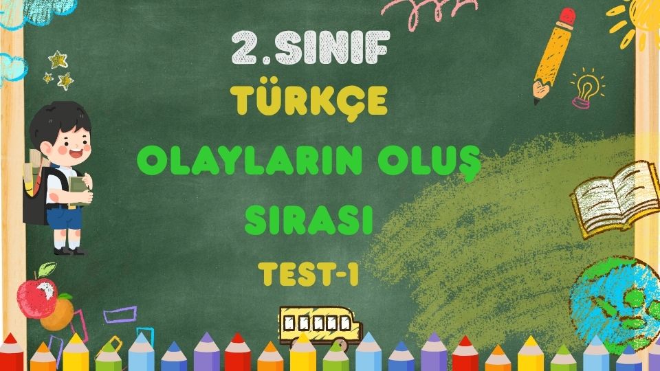 2.Sınıf TÜRKÇE-Olayların Oluş Sırası(Kronoloji)-Test 1 1 2.Sınıf TÜRKÇE-Olayların Oluş Sırası(Kronoloji)-Test 1