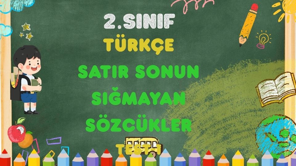 2. Sınıf TÜRKÇE-Satır Sonun Sığmayan Sözcükler-Test 1 1 2. Sınıf TÜRKÇE-Satır Sonun Sığmayan Sözcükler-Test 1
