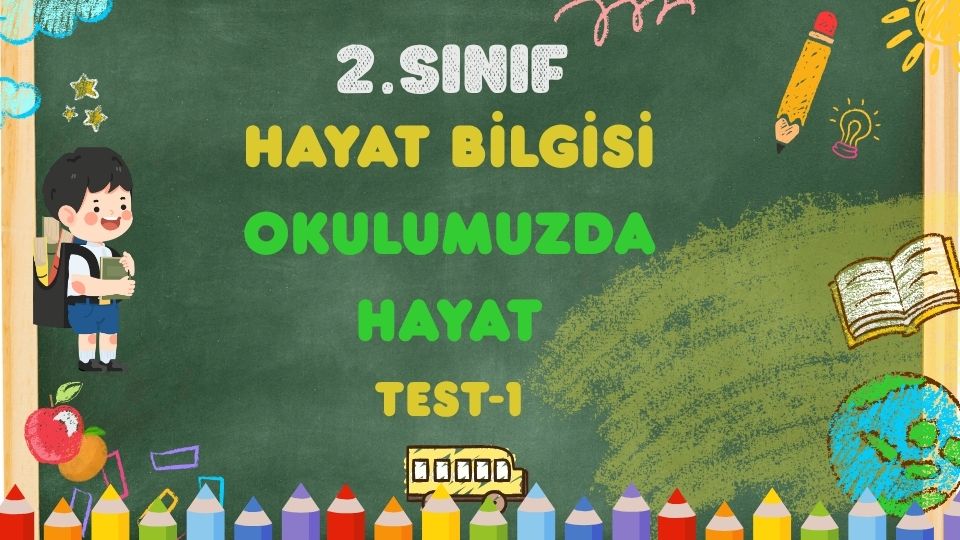 2. Sınıf HAYAT BİLGİSİ-Okulumuzda Hayat-Test 1 1 2. Sınıf HAYAT BİLGİSİ-Okulumuzda Hayat-Test 1