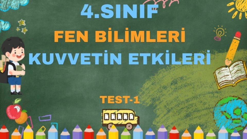 4. Sınıf-FEN BİLİMLERİ-Kuvvetin Etkileri Test-1 1 4. Sınıf-FEN BİLİMLERİ-Kuvvetin Etkileri Test-1