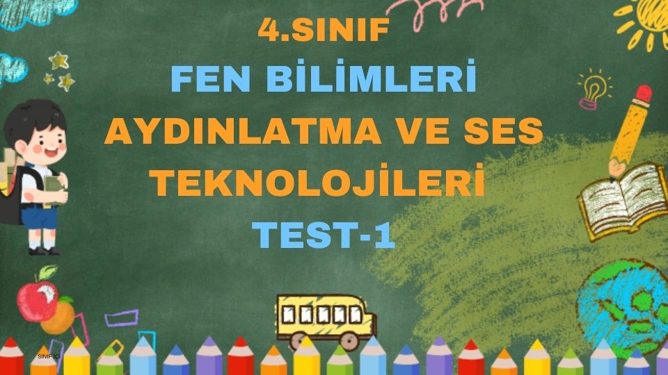 4. Sınıf-FEN BİLİMLERİ-Geçmişten Günümüze Aydınlatma ve Ses Teknolojileri-Test 1 1 4. Sınıf-FEN BİLİMLERİ-Geçmişten Günümüze Aydınlatma ve Ses Teknolojileri-Test 1