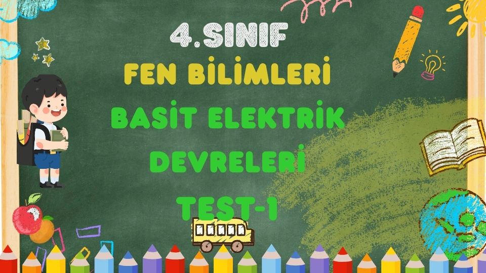 4. Sınıf FEN BİLİMLERİ-Basit Elektrik Devreleri Test-1