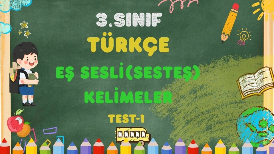 3. Sınıf TÜRKÇE-Eş Sesli(Sesteş) Kelimeler-Test 1 1 3. Sınıf TÜRKÇE-Eş Sesli(Sesteş) Kelimeler-Test 1