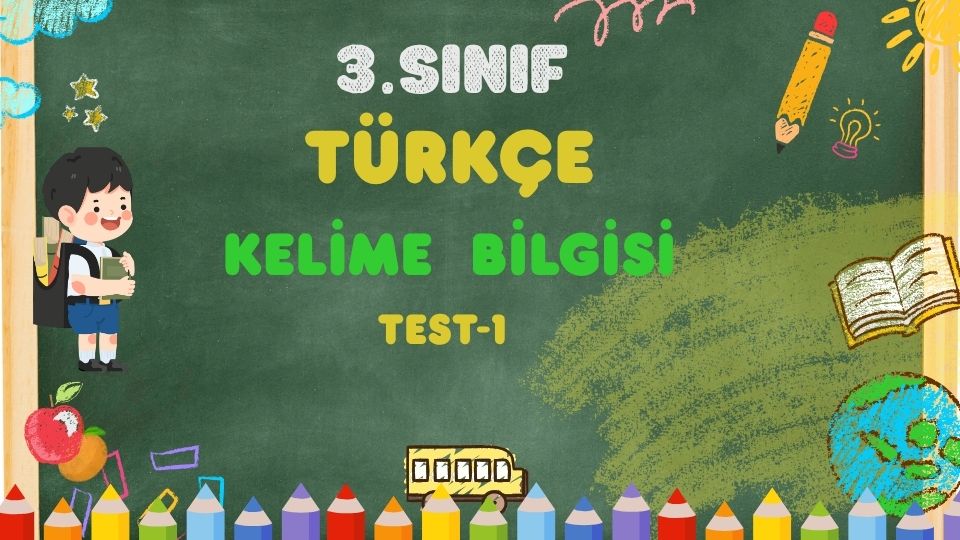 3. Sınıf-TÜRKÇE-Kelime Bilgisi-Test 1 1 3. Sınıf-TÜRKÇE-Kelime Bilgisi-Test 1