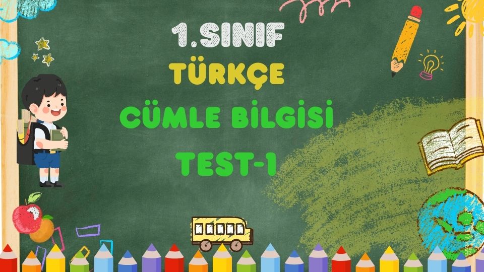 1. Sınıf-TÜRKÇE-Cümle Bilgisi - Test-1 1 1. Sınıf-TÜRKÇE-Cümle Bilgisi - Test-1
