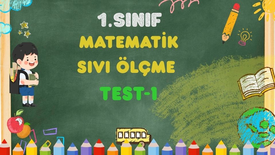 1. Sınıf Matematik Sıvı Ölçme Test-1