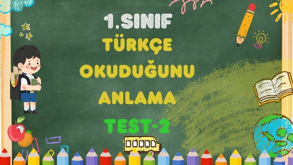 1. SINIF OKUDUĞUNU ANLAMA TEST 2