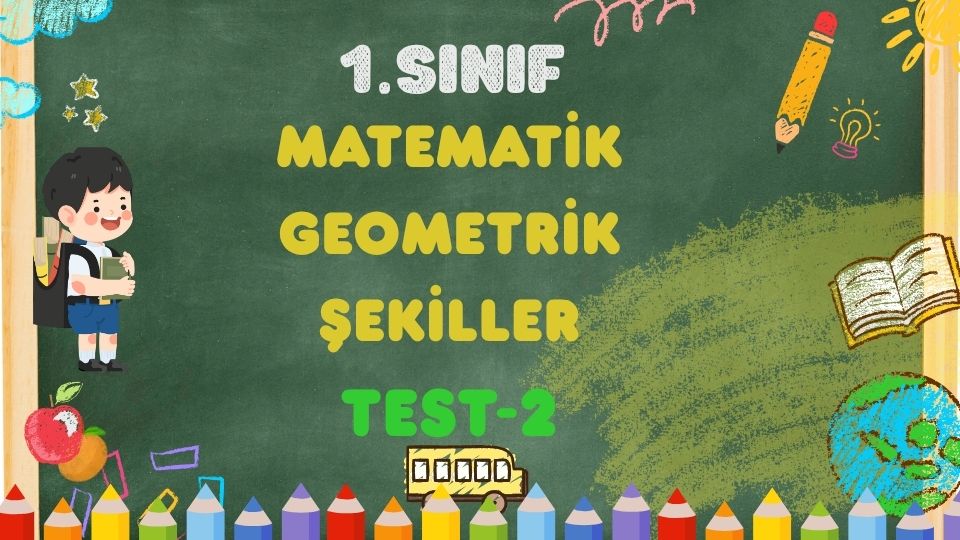 1.Sınıf-MATEMATİK-Geometrik Şekiller-Test 2
