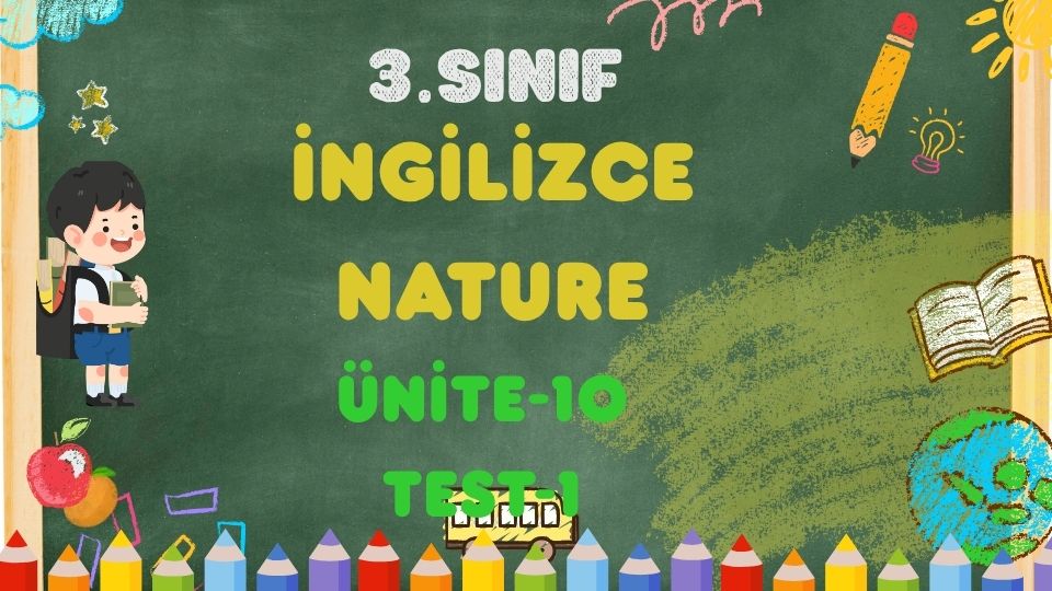 3. SINIF İNGİLİZCE NATURE ÜNİTE 10