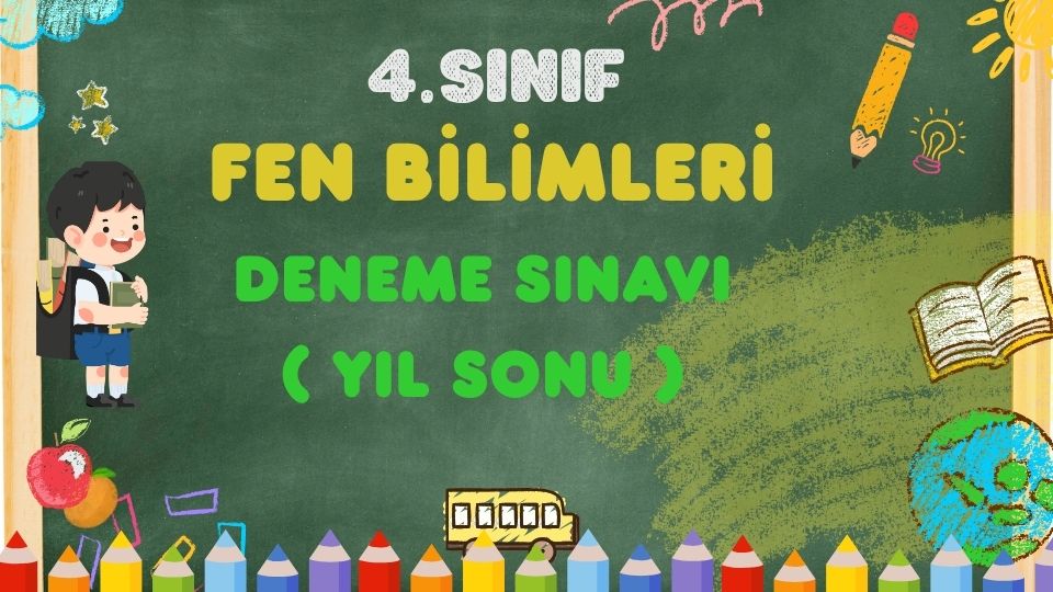 4.SINIF FEN BİLİMLERİ YIL SONU DEĞERLENDİRME