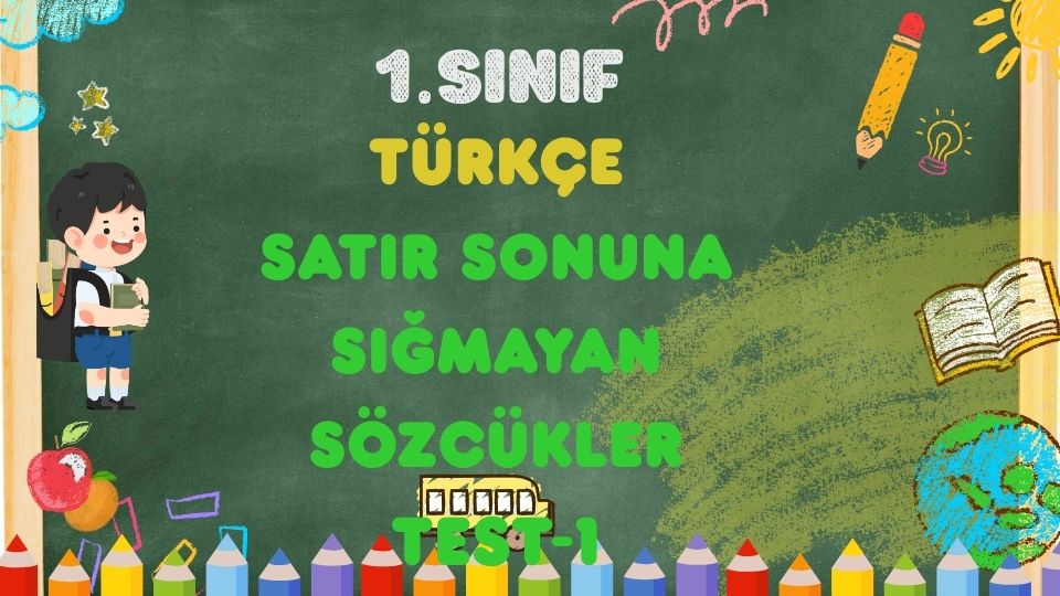 TÜRKÇE-Satır Sonuna SIğmayan Sözcükler Test-1