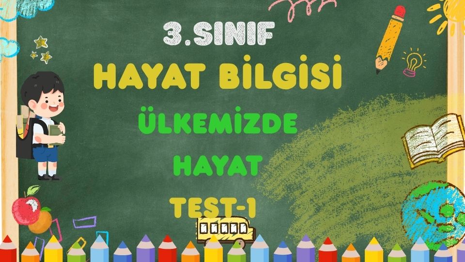 3.SINIF-HAYAT BİLGİSİ ÜLKEMİZDE HAYAT-TEST 1