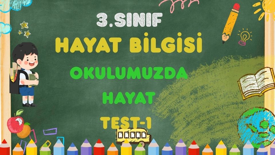 3.SINIF-HAYAT BİLGİSİ-OKULUMUZDA HAYAT-TEST 1