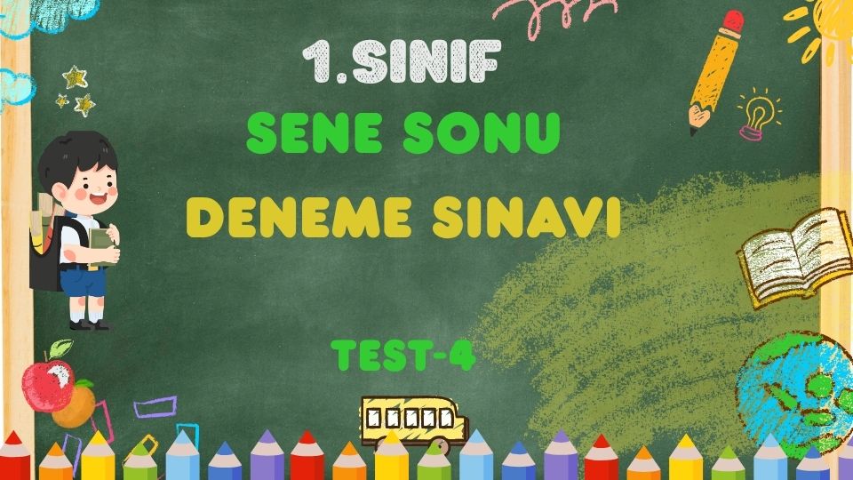 1.SINIF SENE SONU GENEL DENEME 4
