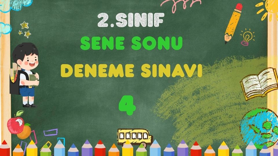 2.SINIF SENE SONU DENEME SINAVI TEST 4