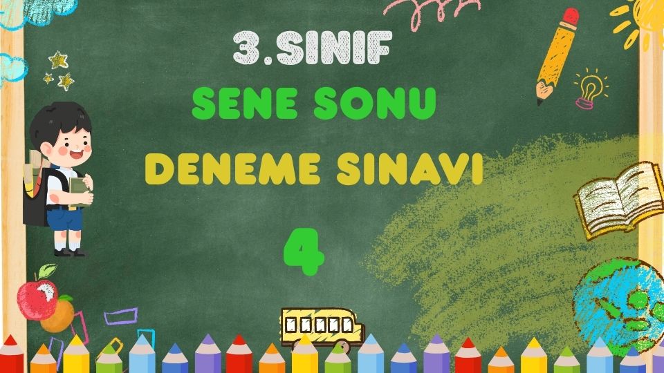 3.SINIF SENE SONU DENEME SINAVI TEST 4