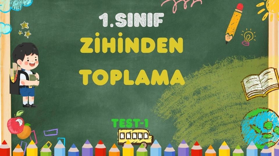 1.SINIF ZİHİNDEN TOPLAMA İŞLEMİ 1