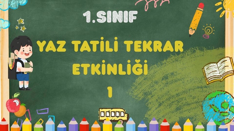 1.SINIFLAR İÇİN YAZ TATİLİ TEKRAR ETKİNLİĞİ
