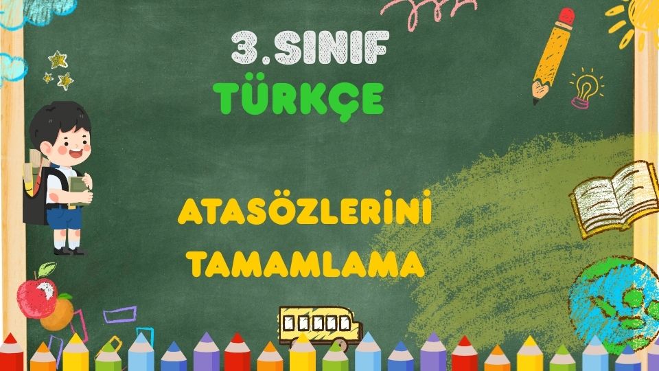 3.SINIF TÜRKÇE ATASÖZLERİ TAMAMLAMA