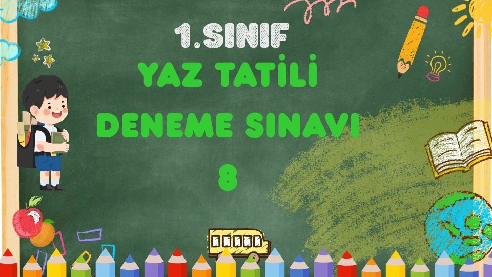 1.SINIF YAZ TATİLİ DENEME SINAVI-8