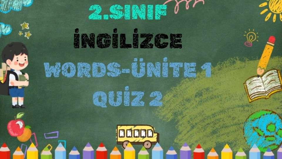 2.SINIF İNGİLİZCE Ünite 1 WORDS QUIZ 2 1 2.SINIF İNGİLİZCE Ünite 1 WORDS QUIZ 2