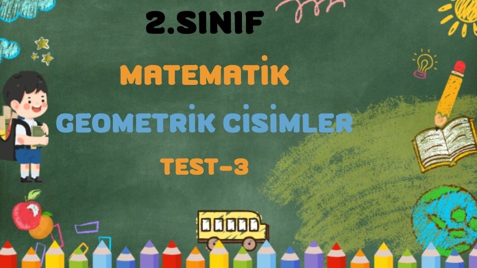 2.SINIF MATEMATİK GEOMETRİK CİSİMLER TEST 3 1 2.SINIF MATEMATİK GEOMETRİK CİSİMLER TEST 3