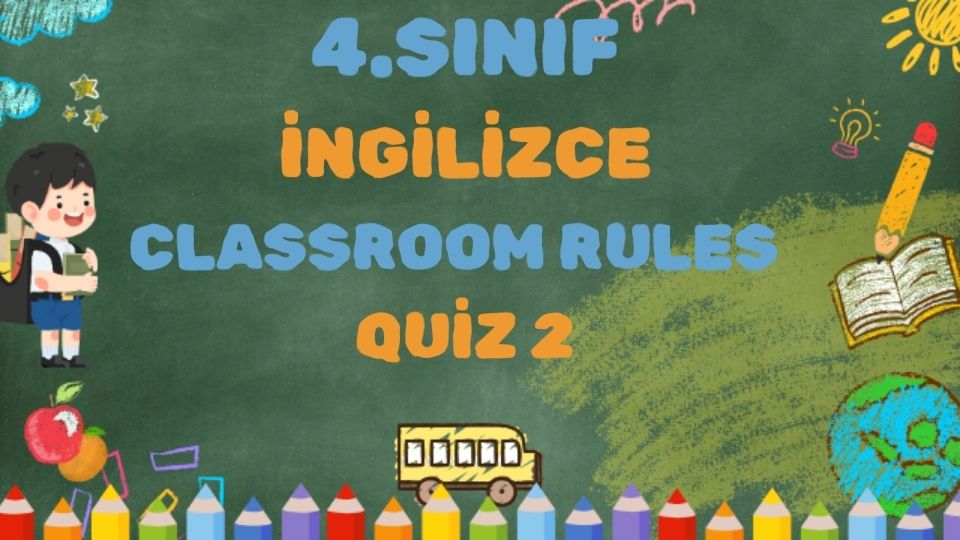 4.SINIF İNGİLİZCE ÜNİTE 1 CLASSROOM RULES QUİZ 2