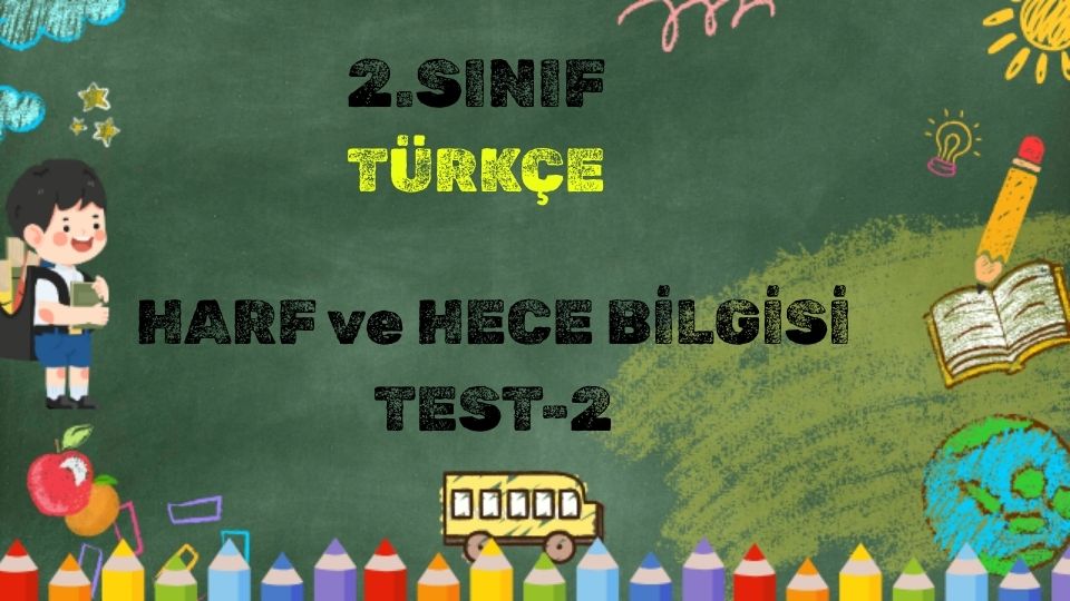 2.SINIF TÜRKÇE HARF VE HECE BİLGİSİ TEST 2