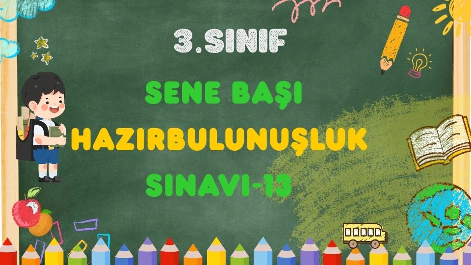 3.SINIF SENE BAŞI HAZIRBULUNUŞLUK SINAVI 13