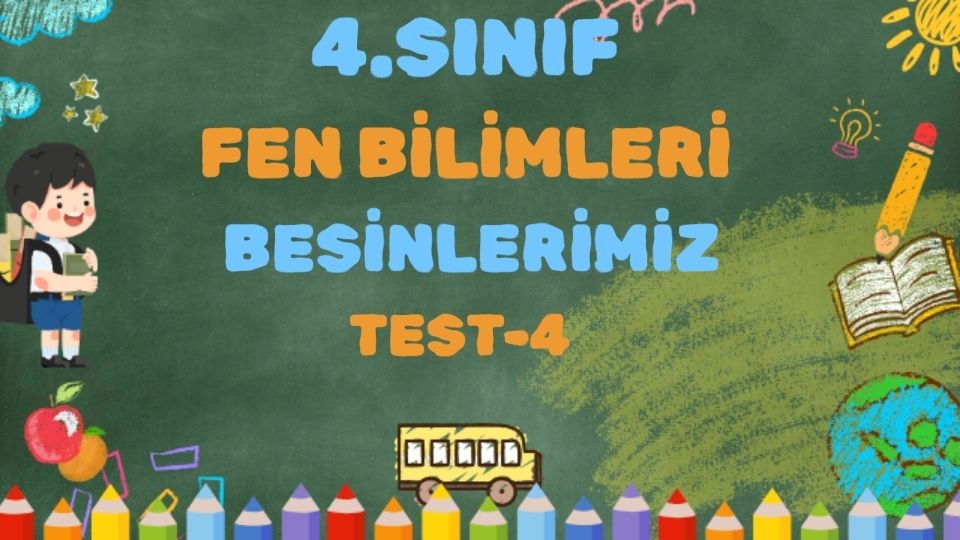 4.SINIF FEN BİLİMLERİ BESİNLERİMİZ TEST 4