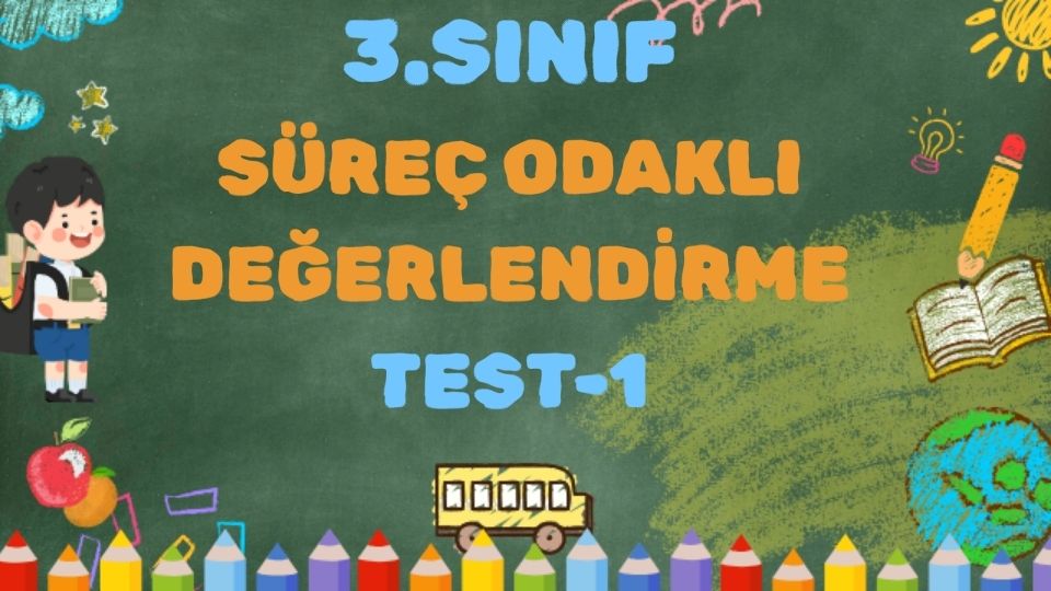 3.SINIF 6. HAFTA SÜREÇ ODAKLI DEĞERLENDİRME TEST 1