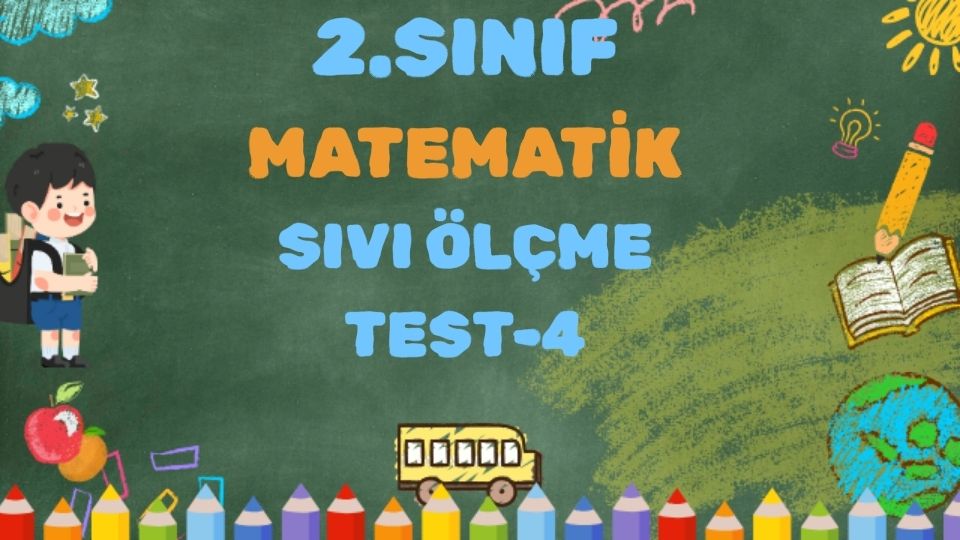 2.SINIF MATEMATİK SIVI ÖLÇME PROBLEMLERİ TEST 4 1 2.SINIF MATEMATİK SIVI ÖLÇME PROBLEMLERİ TEST 4