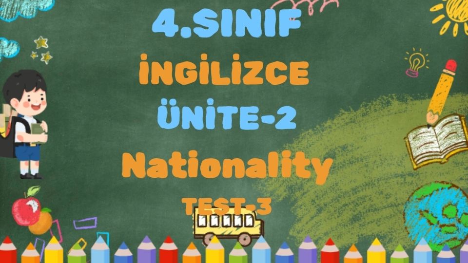 4.SINIF İNGİLİZCE ÜNİTE 2 Nationality TEST 3 1 4.SINIF İNGİLİZCE ÜNİTE 2 Nationality TEST 3