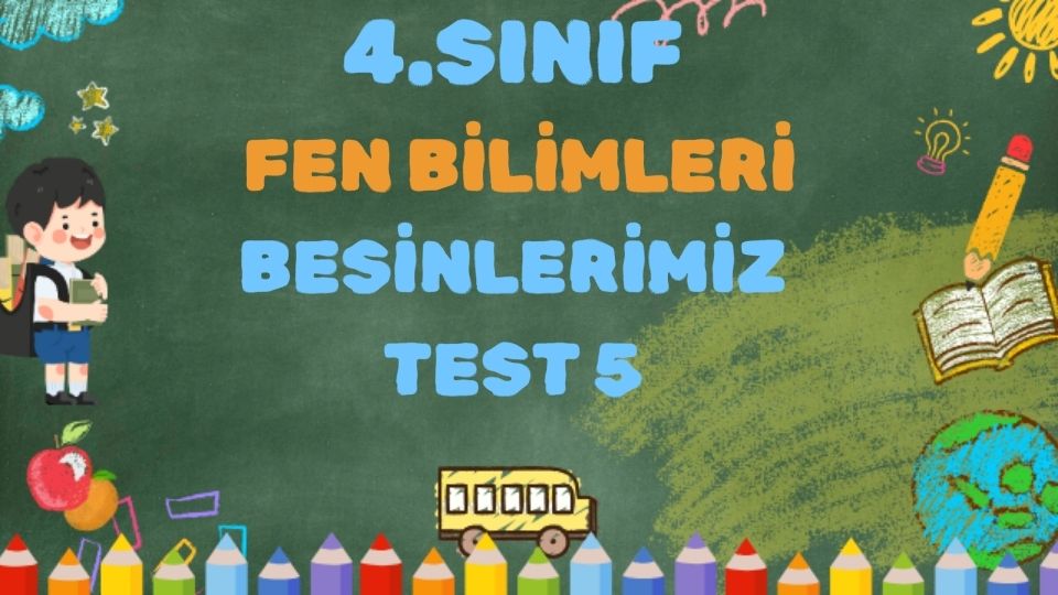 4.SINIF FEN BİLİMLERİ BESİNLERİMİZ TEST 5 1 4.SINIF FEN BİLİMLERİ BESİNLERİMİZ TEST 5