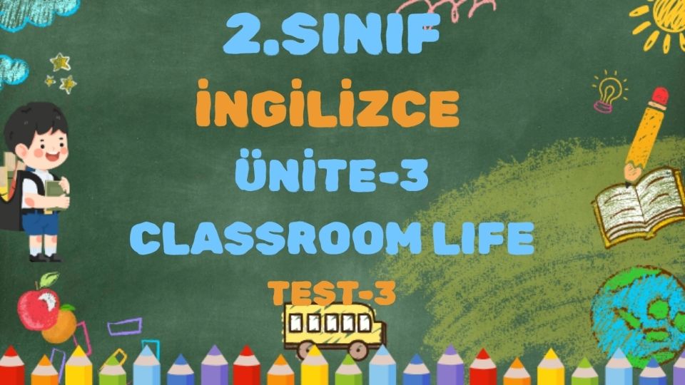 2.SINIF İNGİLİZCE ÜNİTE 3 CLASSROOM LIFE TEST 3