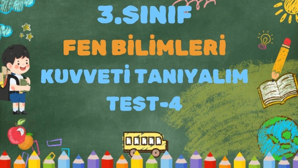 3.SINIF FEN BİLİMLERİ KUVVETİ TANIYALIM TEST 4