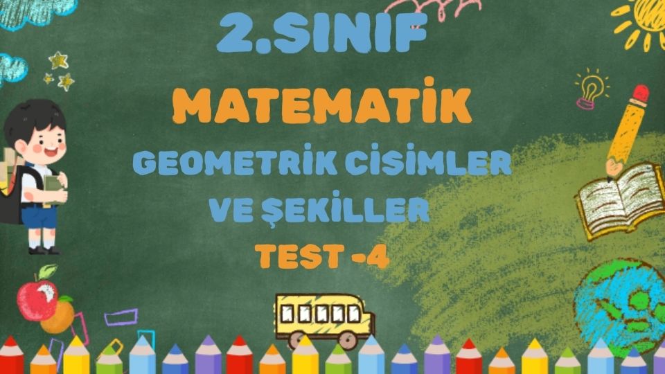 2.SINIF GEOMETRİK CİSİMLER VE ŞEKİLLER TEST 4 1 2.SINIF GEOMETRİK CİSİMLER VE ŞEKİLLER TEST 4