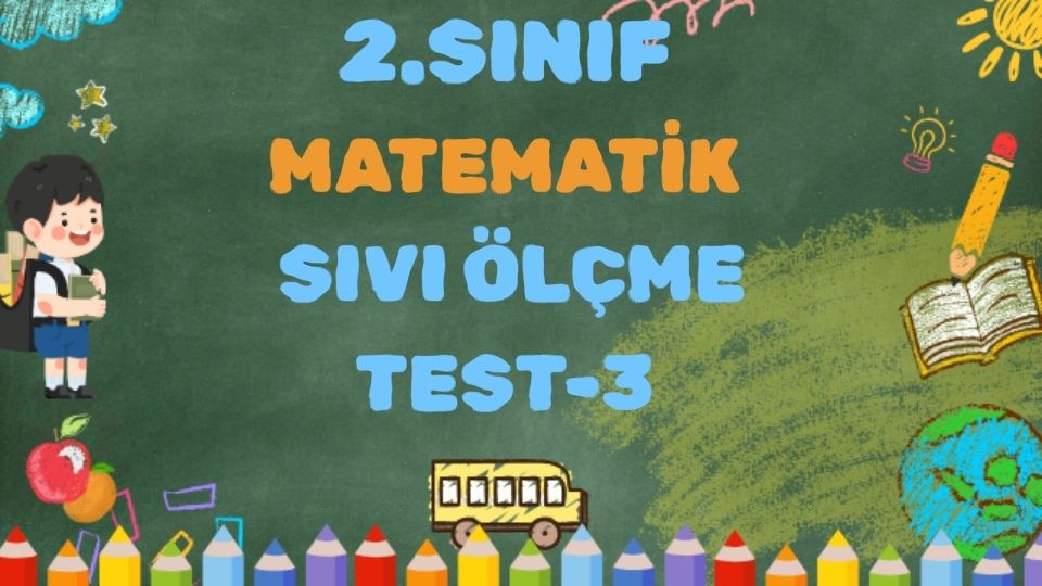 2.SINIF MATEMATİK SIVI ÖLÇME PROBLEMLER TEST 3 1 2.SINIF MATEMATİK SIVI ÖLÇME PROBLEMLER TEST 3