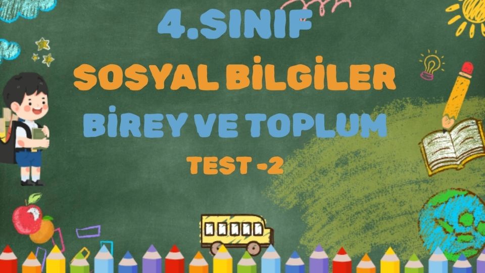 4.SINIF SOSYAL BİLGİLER 1.ÜNİTE BİREY VE TOPLUM TEST 2 1 4.SINIF SOSYAL BİLGİLER 1.ÜNİTE BİREY VE TOPLUM TEST 2