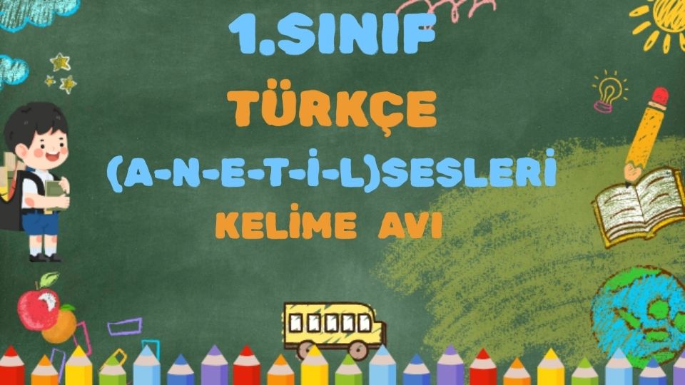 1.SINIF (A-N-E-T-İ-L) SESLERİ KELİME AVI ÇALIŞMASI