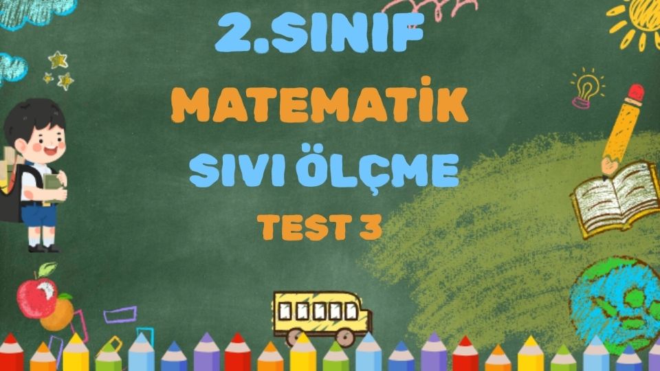 2.SINIF MATEMATİK SIVI ÖLÇME TEST 3 1 2.SINIF MATEMATİK SIVI ÖLÇME TEST 3