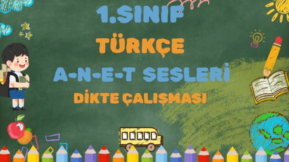 1.SINIF TÜRKÇE A-N-E-T SESLERİ DİKTE OYUNU