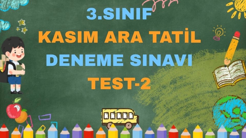 3. SINIF KASIM ARA TATİL DENEME SINAVI TEST 2