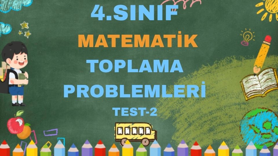4.SINIF MATEMATİK TOPLAMA PROBLEMLERİ