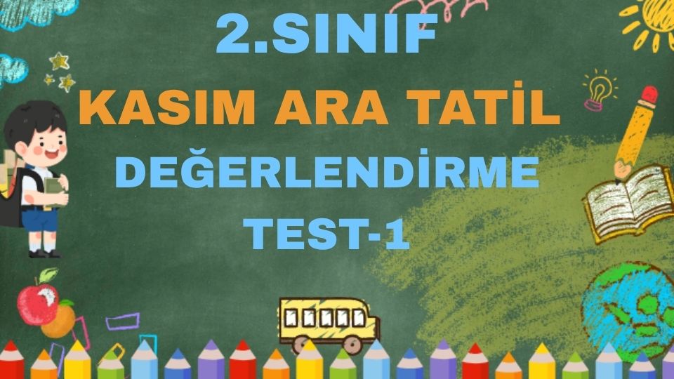 2.SINIF KASIM ARA TATİL DEĞERLENDİRME TEST 1